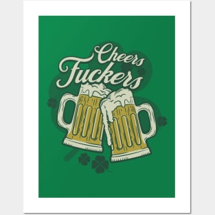 Cheers Fuckers, St Patricks Day, Green Posters and Art